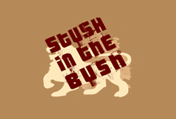 STUSH in the BUSH